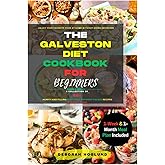 THE GALVESTON DIET COOKBOOK FOR BEGINNERS: The Ultimate Guide to Rapidly Burn Fat, Tame Hormonal Symptoms, and Transform Your Eating Habits with Flavorful 50+ Recipes| With 1-Week & 1-Month Meal Plan