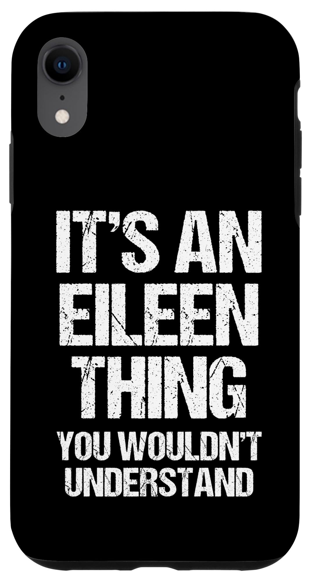 iPhone XR It's An Eileen Thing (You Wouldn't Understand) - Name Eileen Case