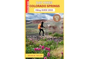 DAY HIKES COLORADO SPRINGS HIKING GUIDE 2025: Explore Scenic Views, Waterfalls, Ghost Towns & Trail Adventures Near The Rockies: Easy-To-Follow Routes And Insider Secrets For An Unforgettable Trip