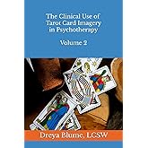 The Clinical Use of Tarot Card Imagery in Psychotherapy: Volume 2