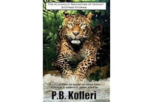 The Alcoholic Man-Eater of Didihat & Other Stories: A Collection of Short Stories From Kumaon & Garhwal Himalayas