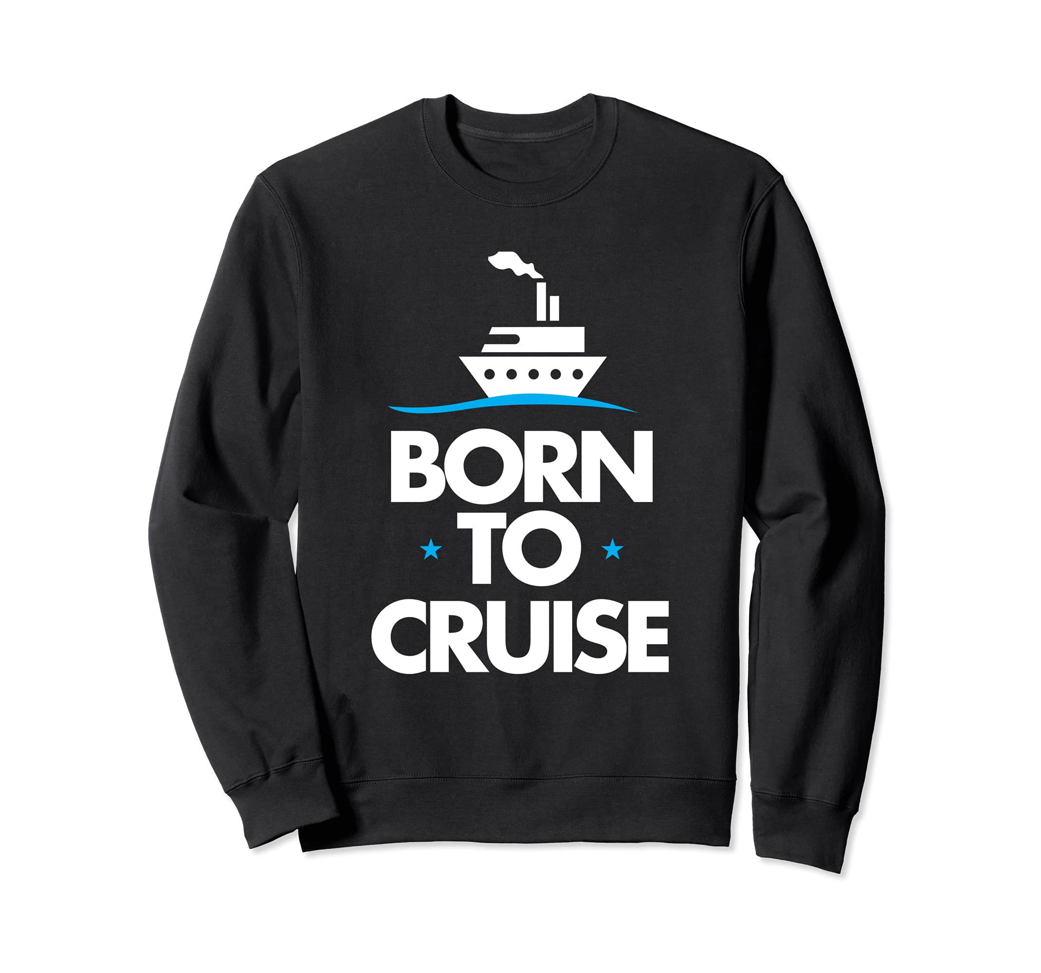 Born To Cruise Cruise Ship Vacation Sweatshirt