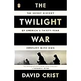 The Twilight War: The Secret History of America's Thirty-Year Conflict with Iran