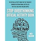 The Official Stop Overthinking Activity Book (The Path to Calm 21)
