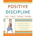 Positive Discipline: The First Three Years: From Infant to Toddler--Laying the Foundation for Raising a Capable, Confident Ch
