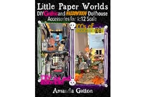 Little Paper Worlds: DIY Gothic and Halloween Dollhouse Accessories for 1:12 Scale, You Cut and Assemble: Fun and fantastic d