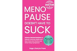 Menopause Doesn't Have to Suck: Science-Backed Solutions to Debunk Common Myths, Beat the Symptoms, Manage Perimenopause (and