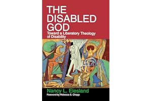 The Disabled God: Toward a Liberatory Theology of Disability