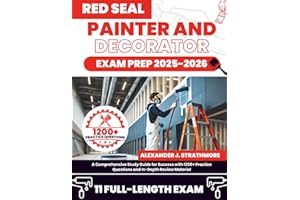 Red Seal Painter and Decorator Exam Prep: A Comprehensive Study Guide for Success with 1200+ Practice Questions and In-Depth 