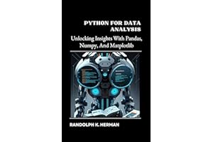 Python For Data Analysis: Unlocking Insights With Pandas, Numpy, And Matplotlib