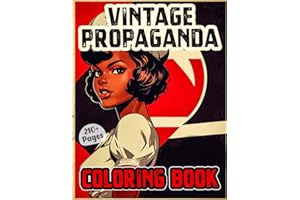 Vintage Propaganda Coloring Book: Historically Patriotic Posters From Different Regions | WW1 WW2 World War Cold War Sketches