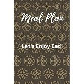 Let's Enjoy Eat!: Weekly Meal Planner & Guide line Diet food lists with 52 Week Planning Pages Paperback