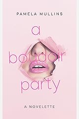 A Boudoir Party Kindle Edition