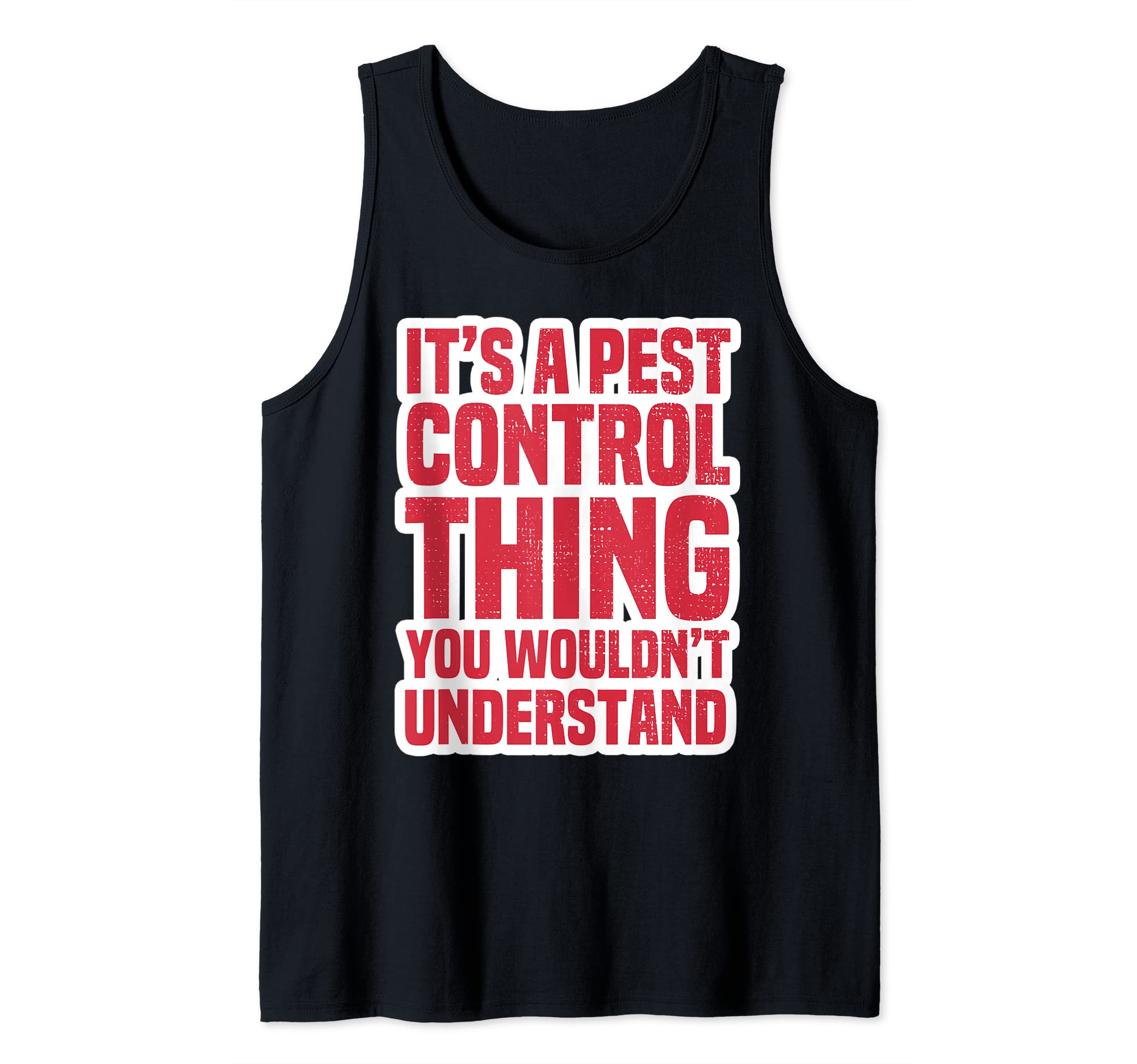 Funny It's A Pest Control Thing You Wouldn't Understand Tank Top