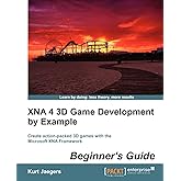 XNA 4 3D Game Development by Example: Beginner's Guide: Create Action-Packed 3D Games with the Microsoft XNA Framework