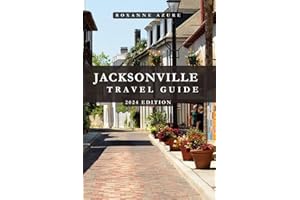 JACKSONVILLE TRAVEL GUIDE 2024 EDITION: Jacksonville Uncovered: Beyond the Surface of Florida’s First Coast - Discover the Rich History, Natural ... (Roxanne Azure travel guide tour)