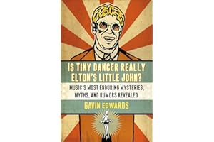 Is Tiny Dancer Really Elton's Little John?: Music's Most Enduring Mysteries, Myths, and Rumors Revealed