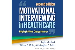 Motivational Interviewing in Health Care: Helping Patients Change Behavior