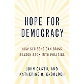 Hope for Democracy: How Citizens Can Bring Reason Back into Politics