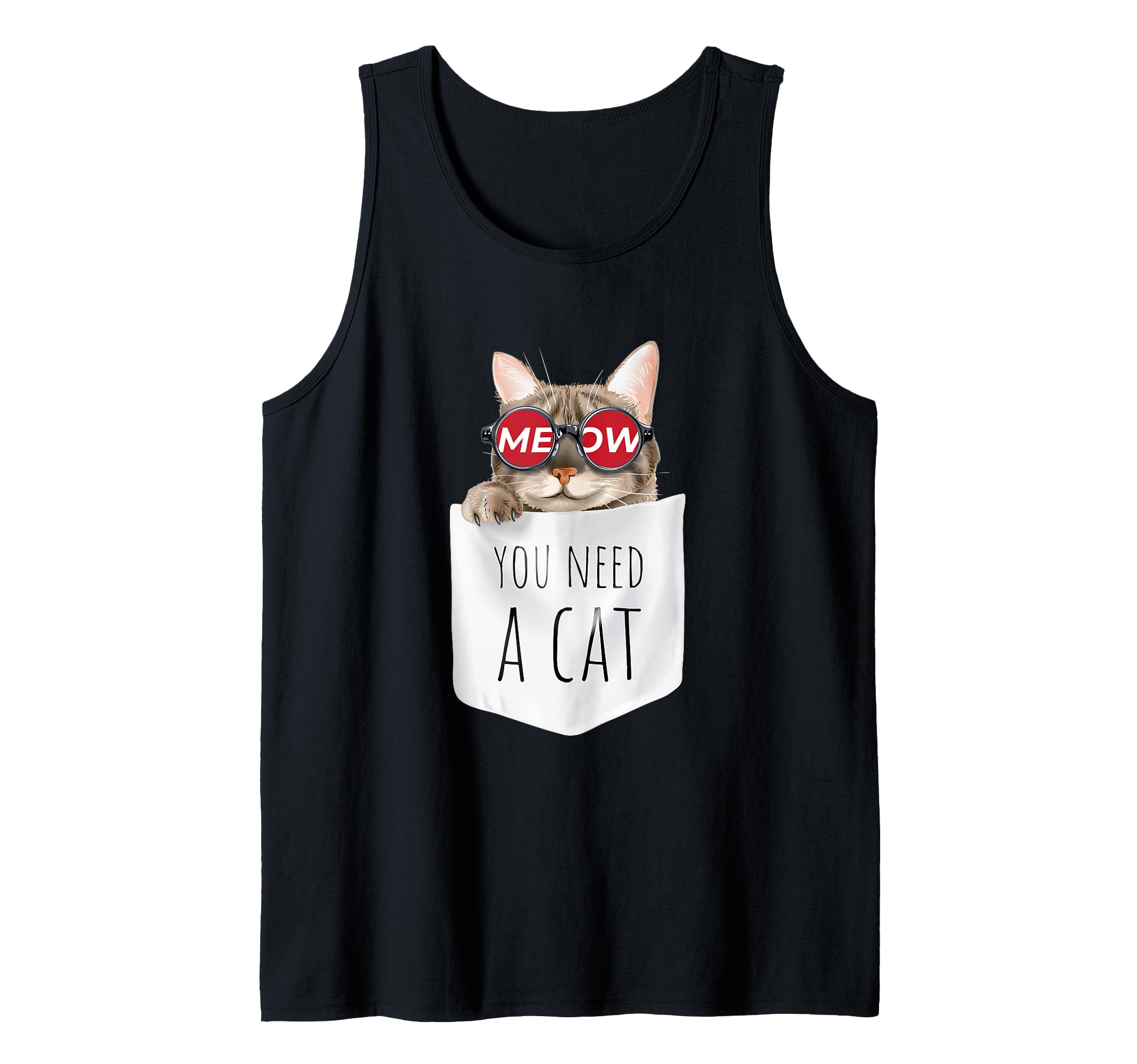 You Need a Cat, Meow Pets Cats T shirt, Cats Graphic Design Tank Top