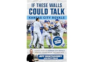 If These Walls Could Talk: Kansas City Royals: Stories from the Kansas City Royals Dugout, Locker Room, and Press Box