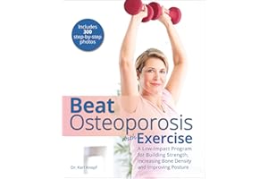 Beat Osteoporosis with Exercise: A Low-Impact Program for Building Strength, Increasing Bone Density and Improving Posture
