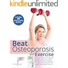 Beat Osteoporosis with Exercise: A Low-Impact Program for Building Strength, Increasing Bone Density and Improving Posture