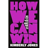 How We Can Win: Race, History and Changing the Money Game That's Rigged