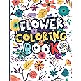 Flower Coloring Book for Kids Ages 6-12: Flower Lovers Gift for Children, Boys & Girls with Large, Easy, and Fun Illustration