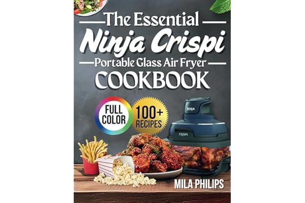 Essential Ninja Crispi Portable Glass Air Fryer Cookbook