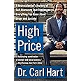 High Price: A Neuroscientist's Journey of Self-Discovery That Challenges Everything You Know About Drugs and Society (P.S.)