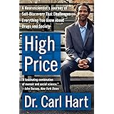 High Price: A Neuroscientist's Journey of Self-Discovery That Challenges Everything You Know About Drugs and Society (P.S.)