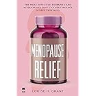 Menopause Relief: The Most Effective Therapies and Alternatives That Can Help Manage Severe Symptoms
