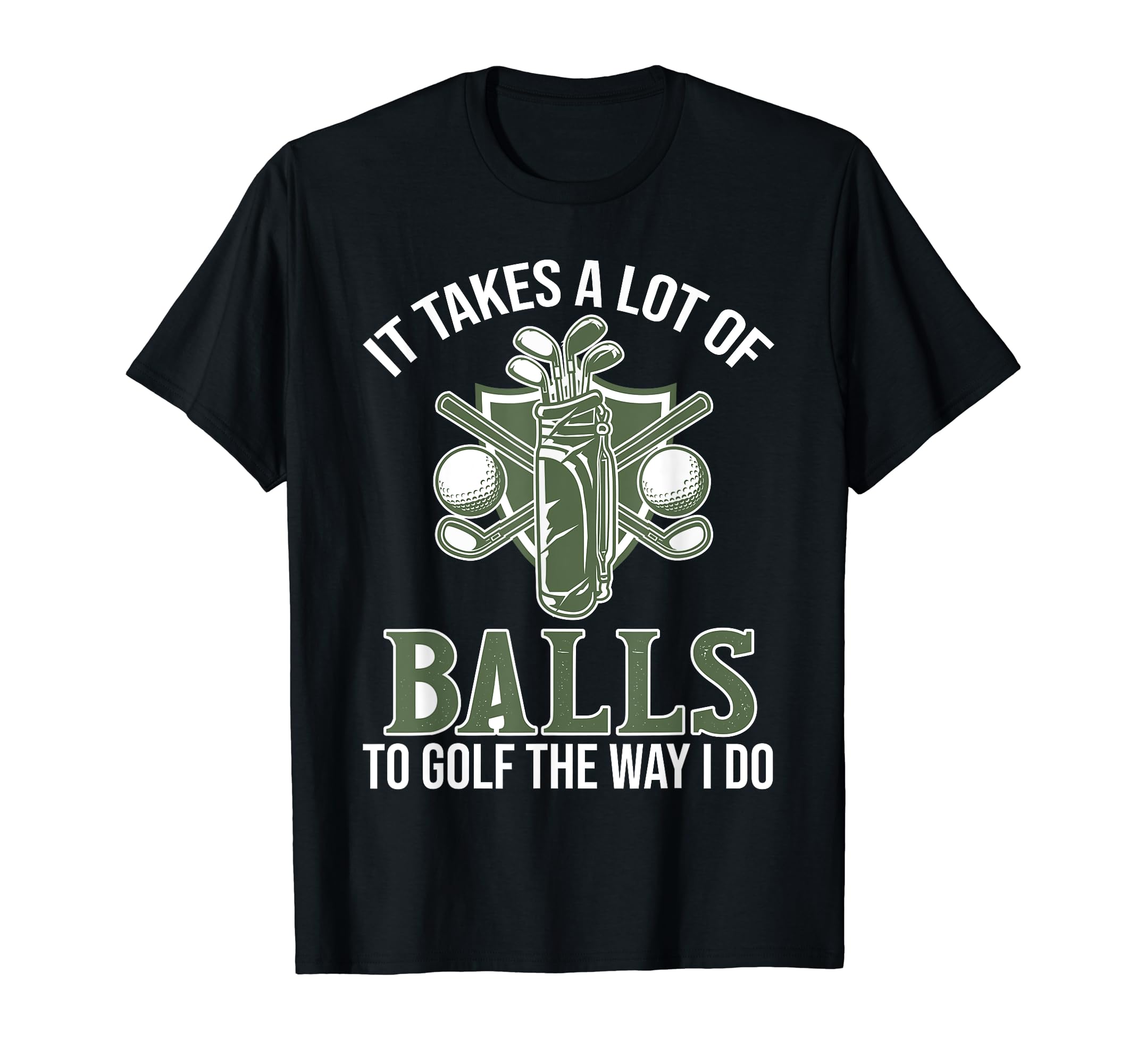 It Takes A Lot Of Balls To Swing Golfing Course Sports Golf T-Shirt