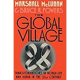 The Global Village: Transformations in World Life and Media in the 21st Century (Communication and Society)
