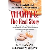 Vitamin C: The Real Story, the Remarkable and Controversial Healing Factor