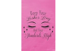 Keep Your Lashes Long and Your Standards High: Eyelashes Journal Notebook|6x9|100 Wide Ruled Pages|Glossy Cover|Makes Perfect Quirky Fun Gift for Women, Girls or Make Up Artists