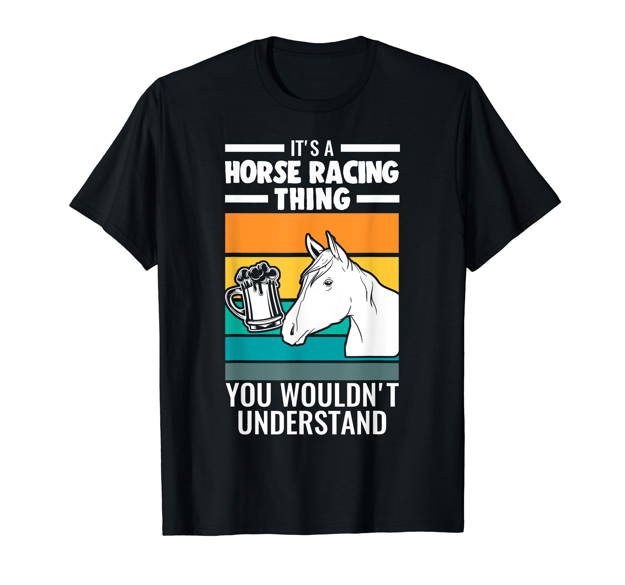 It's a horse racing thing Horse Races T-Shirt