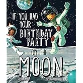 If You Had Your Birthday Party on the Moon