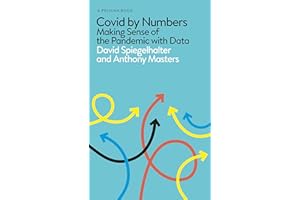 Covid By Numbers: Making Sense of the Pandemic with Data (Pelican Books)