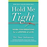 Hold Me Tight: Seven Conversations for a Lifetime of Love (The Dr. Sue Johnson Collection Book 1)