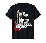 I May Be Old But I Got To See All The Cool Bands