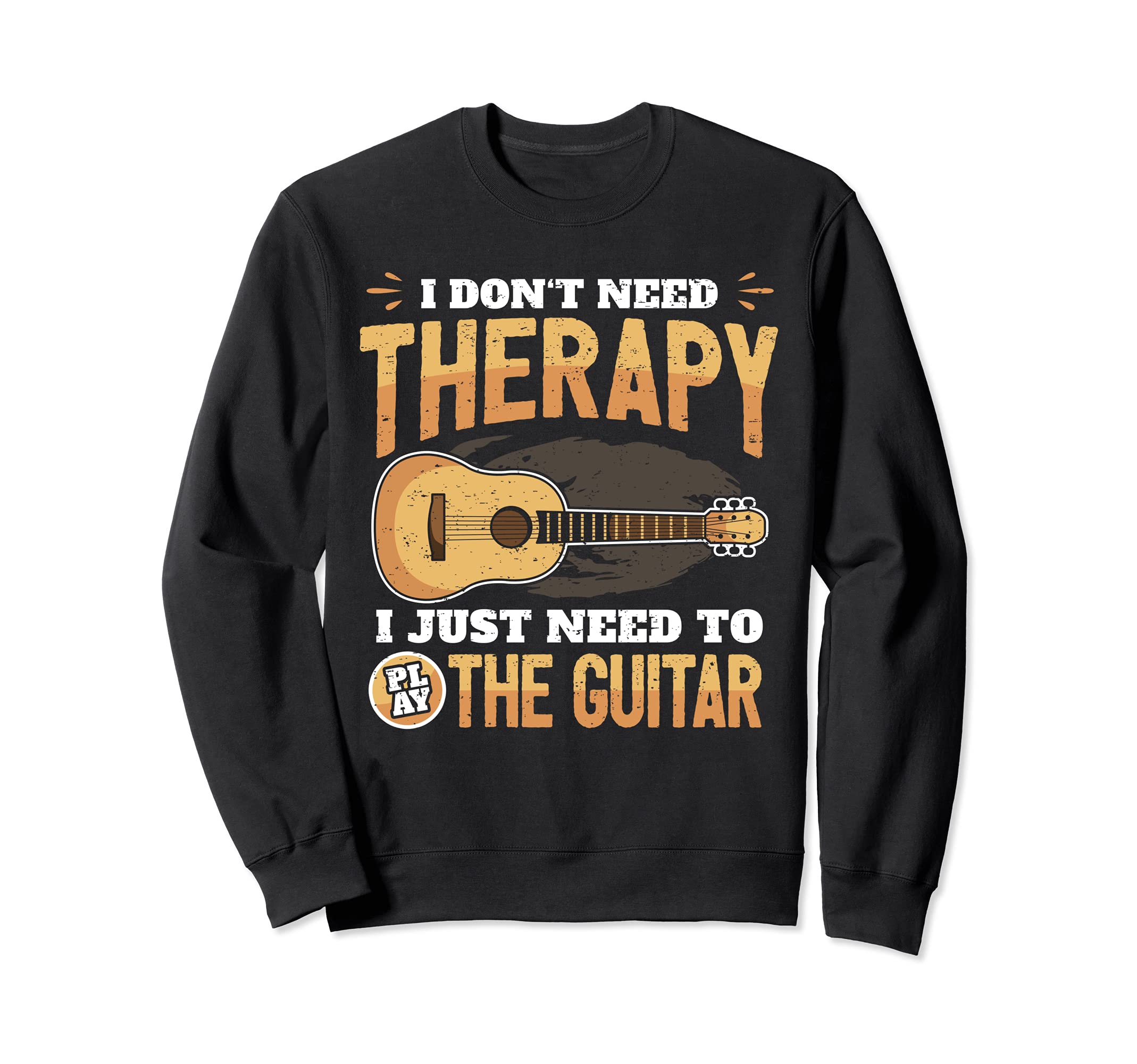 Funny Guitar Player Saying Guitarist Music I Therapy Sweatshirt