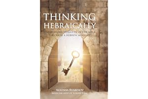 Thinking Hebraically: Uncovering "Nuggets" in the Bible Through a Hebrew Mindset