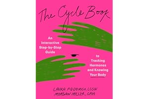 The Cycle Book: An Interactive Step-by-Step Guide to Tracking Hormones and Knowing Your Body