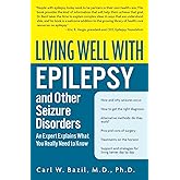 Living Well with Epilepsy and Other Seizure Disorders: An Expert Explains What You Really Need to Know (Living Well (Collins)