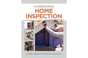 The Complete Guide to Home Inspection: The Essential Manual for Buyers, Sellers, and Homeowners to Assess, Document, and Prot