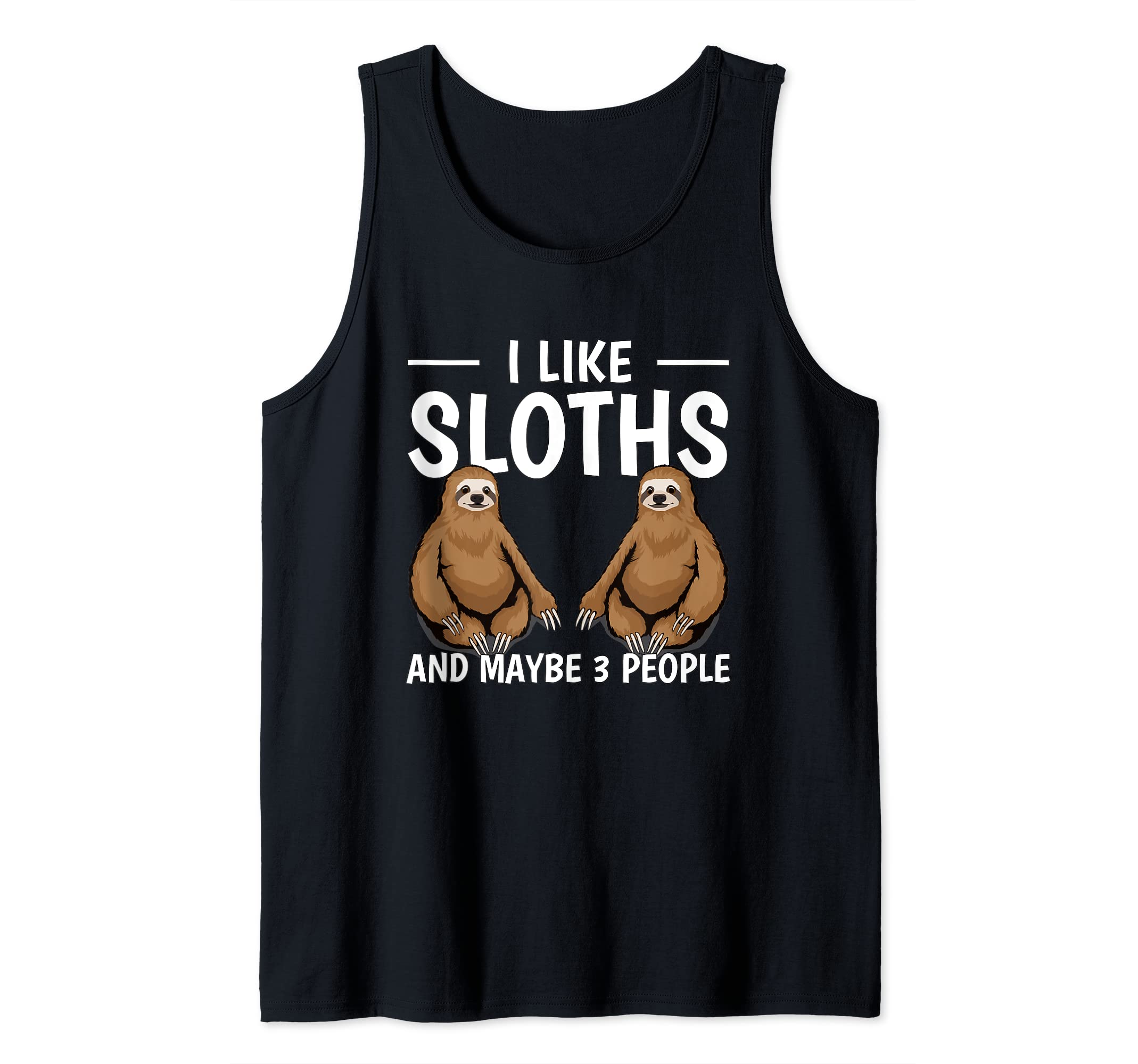 Sloth Quote I Like Sloths And Maybe 3 People Sloth Tank Top