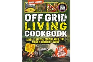 Off-Grid Living Cookbook: Simple Survival Cooking with Fire, Stone & Foraged Flavors
