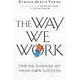 The Way We Work: Taking Charge of Your Own Success